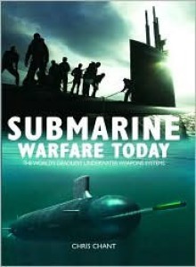 Submarine Warfare Today - Christopher Chant