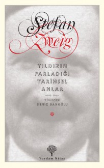 Yıldızın Parladığı Tarihsel Anlar - Stefan Zweig, Deniz Banoğlu