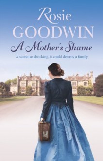 A Mother's Shame - Rosie Goodwin