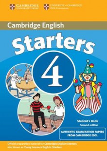 Cambridge Young Learners English Tests Starters 4 Student's Book: Examination Papers from the University of Cambridge ESOL Examinations - Cambridge ESOL