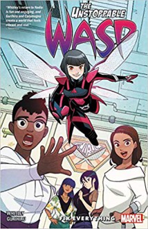 The Unstoppable Wasp: Unlimited, Vol. 1: Fix Everything (The Unstoppable Wasp (2018) #1) - Gurihiru, Jeremy Whitley