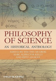 Philosophy of Science: An Historical Anthology - Timothy McGrew