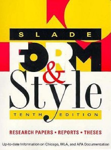 Form and Style: Research Papers, Reports, Theses (10th ed) - Carole Slade