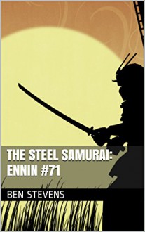 The Steel Samurai: Ennin #71 - Ben Stevens