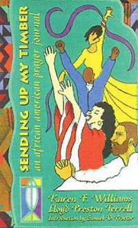 Sending Up My Timber: An African American Prayer Journal - Karen F. Williams, Lloyd P. Terrell, JoAnn Miller