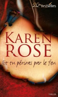 Et tu périras par le feu (Romantic Suspense, #6) - Karen Rose