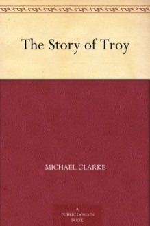 The Story of Troy - Michael Clarke