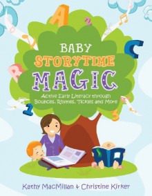 Baby Storytime Magic - Kathy MacMillan, Christine Kirker