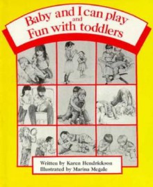 Baby and I Can Play & Fun with Toddlers: Getting Along Together / - Karen Hendrickson