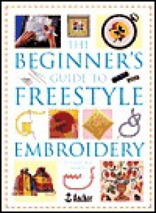 The Beginner's Guide to Freestyle Embroidery - Christina Marsh