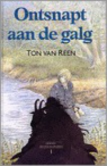 Ontsnapt aan de galg - Ton van Reen