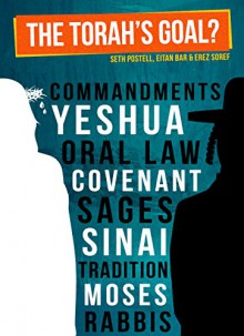 The Torah's Goal? - Seth D. Postell, Eitan Bar, Erez Soref