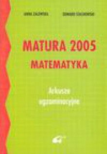 Matura 2005 : matematyka : arkusze egzaminacyjne - Anna. Zalewska