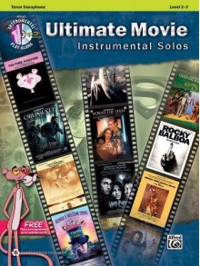 Ultimate Movie Instrumental Solos: Tenor Sax, Book & CD - Alfred Publishing Company Inc.