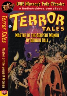 Terror Tales Master of the Serpent Women (Terror Tales Singles) - Donald Dale, RadioArchives.com, Will Murray