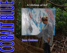 Cobalt Blue: A Lifetime Of Art - Jane Graham