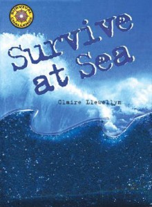 Survive at Sea - Claire Llewellyn, Peter Bull