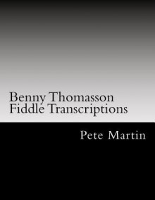 Benny Thomasson Fiddle Transcriptions - Pete Martin