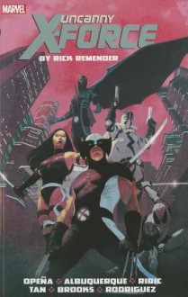 Uncanny X-Force by Rick Remender: The Complete Collection Volume 1 - Rick Remender, Leonardo Manco, Jerome Opeña, Rafael Albuquerque, Esad Ribic, Billy Tan, Mark Brooks, Robbi Rodriguez