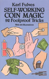 Self-Working Coin Magic: 92 Foolproof Tricks - Karl Fulves