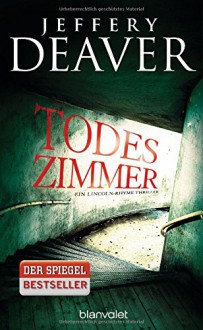 Todeszimmer: Ein Lincoln-Rhyme-Thriller - Jeffery Deaver, Thomas Haufschild