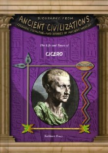 Cicero (Biography from Ancient Civilizations) (Biography from Ancient Civilizations) - Kathleen Tracy