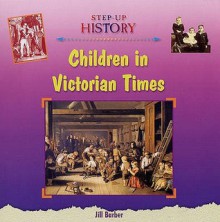 Children in Victorian Times - Jill Barber