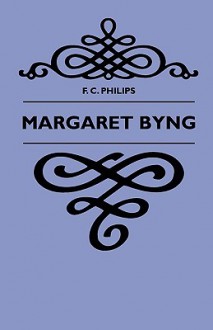 Margaret Byng - F. C. Philips, John Bennett