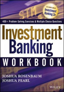 Investment Banking: Valuation, Leveraged Buyouts, and Mergers and Acquisitions - Joshua Rosenbaum, Joshua Pearl, Joseph R. Perella