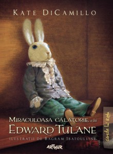 Miraculoasa călătorie a lui Edward Tulane - Kate DiCamillo, Lavinia Braniște