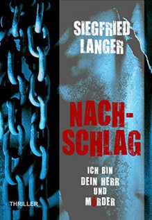 Nachschlag - Ich bin dein Herr und Mörder - Siegfried Langer