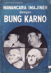 Wawancara Imajiner dengan Bung Karno - Christianto Wibisono