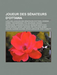 Joueur Des S Nateurs D'Ottawa: Liste Des Joueurs Des S Nateurs D'Ottawa, Dominik Ha Ek, Tom Barrasso, Phil Bourque, Shawn McEachern - Source Wikipedia