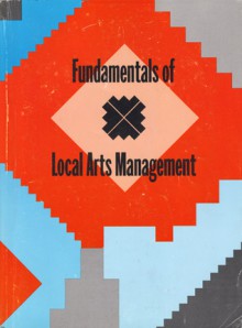 Fundamentals Of Local Arts Management - Craig Dreeszen