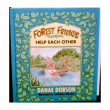 Forest Friends Help Each Other - Danae Dobson