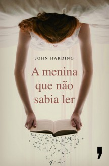 A Menina Que Não Sabia Ler - John Harding