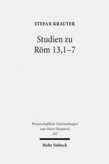 Studien Zu ROM 13,1-7: Paulus Und Der Politische Diskurs Der Neronischen Zeit - Stefan Krauter