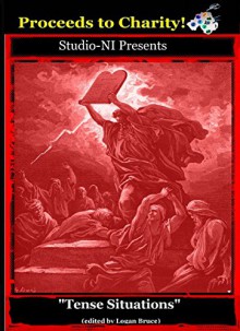 Tense Situations (TITANIA: Top Independent Talented Artistes of N.I. Awards Book 3) - Logan Bruce, Andy Luke, Erin Burnett, Kerry Buchanan, Steve King, Valerie Christie, Cathy Reilly, Ellie Rose McKee, Kiran Parry, HD Ferres