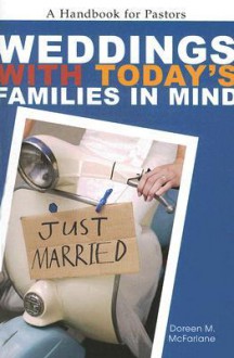 Weddings With Today's Families in Mind: A Handbook for Pastors - Doreen M. McFarlane