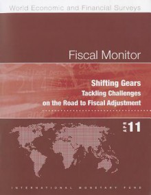 Fiscal Monitor, April 2011: Shifting Gears: Tackling Challenges on the Road to Fiscal Adjustment - International Monetary Fund (IMF)