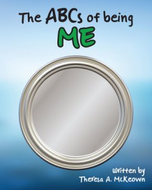 The ABCs of Being Me - Theresa A. McKeown