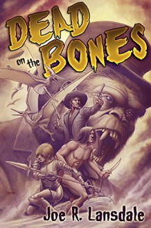 Dead on the Bones: Pulp on Fire - Timothy Truman, Joe R. Lansdale