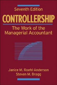 Controllership: The Work of the Managerial Accountant - Janice M. Roehl-Anderson, Steven M. Bragg