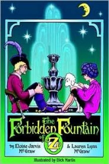 Forbidden Fountain of Oz - Eloise Jarvis McGraw, Lauren Lynn McGraw