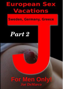 Joe's European Sex Vacation and Travel Tips - Part 2: Sweden, Germany, Greece - J.M. DeMarco