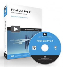 Apple Pro Video Series: Final Cut Pro X (Apple Pro Training) - Steve Martin