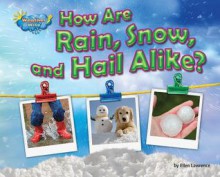 How Are Rain, Snow, and Hail Alike? - Ellen Lawrence