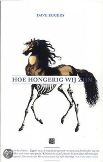 Hoe Hongerig Wij Zijn - Dave Eggers