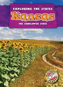 Kansas: The Sunflower State - P.E. Ryan