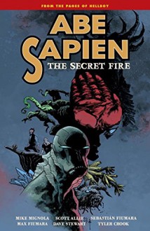 Abe Sapien Volume 7: The Secret Fire - Mike Mignola, Scott Allie